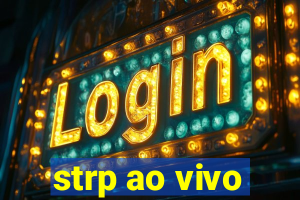 strp ao vivo